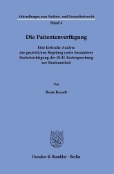 Die Patientenverfügung. - Eine kritische Analyse der gesetzlichen Regelung unter besonderer Berücksichtigung der BGH-Rechtsprech