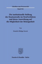 Die institutionelle Stellung des Staatsanwalts im Strafverfahren und deren Auswirkung auf die Möglichkeit der Befangenheit