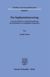 Der Implantationsvertrag - Zur kaufrechtlichen Gewährleistungshaftung des Behandelnden bei mangelhaften Implantaten