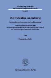 Die vorläufige Anordnung - Ein praktikables Instrument zur Beschleunigung? Eine verwaltungsrechtliche und verwaltungswissenschaf