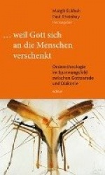  weil Gott sich an die Menschen verschenkt