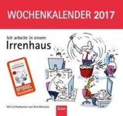 Ich arbeite in einem Irrenhaus. Wochenkalender 2017