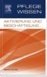 PflegeWissen, Aktivierung und Beschäftigung : PflegeWissen, Aktivierung und Beschäftigung