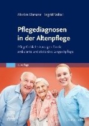 Pflegediagnosen in der Altenpflege : Pflegefachliche Aussagen für die ambulante und stationäre Langzeitpflege