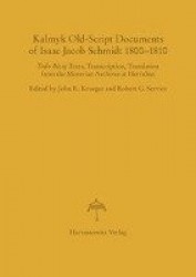 Kalmyk Old-Script Documents of Isaac Jacob Schmidt 1800-1810 - Todo Biciq Texts, Transcription, Translation from the Moravian Ar