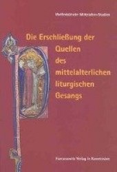 Die Erschliessung Der Quellen Des Mittelalterlichen Liturgischen Gesangs