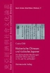Rauberische Chinesen Und Tuckische Japaner - Die Diplomatischen Beziehungen Zwischen China Und Japan Im 15. Und 16. Jahrhundert