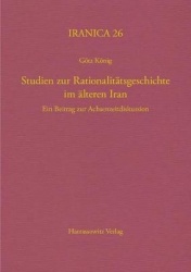 Studien Zur Rationalitatsgeschichte Im Alteren Iran - Ein Beitrag Zur Achsenzeitdiskussion