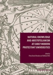 Natural Knowledge and Aristotelianism at Early Modern Protestant Universities