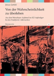 Von Der Wahrscheinlichkeit Zu Uberleben - Aus Dem Warschauer Aufstand Ins Kz-Aussenlager Bei Den Frankfurter Adlerwerken