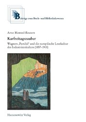Karfreitagszauber - Wagners 'Parsifal' Und Die Europaische Lesekultur Des Industriezeitalters (1857-1918)