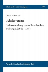 Schulervereine - Selbstverwaltung in Den Franckeschen Stiftungen (1843-1945)