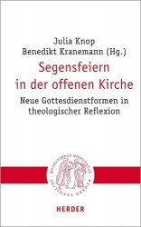 Segensfeiern in Der Offenen Kirche - Neue Gottesdienstformen in Theologischer Reflexion