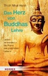 Das Herz Von Buddhas Lehre - Leiden Verwandeln - Die PRAXIS Des Glucklichen Lebens
