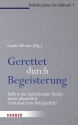 Gerettet Durch Begeisterung - Reform Der Katholischen Kirche Durch Pfingstlich-Charismatische Religiositat?