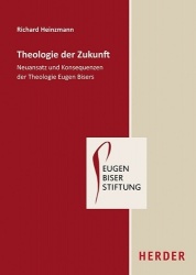 Theologie Der Zukunft - Neuansatz Und Konsequenzen Der Theologie Eugen Bisers