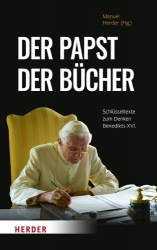 Der Papst Der Bucher - Schlusseltexte Zum Denken Benedikts XVI.