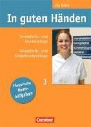 In guten Händen - Gesundheits- und Krankenpflege: Pflegerische Kernaufgaben