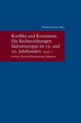 Konflikt Und Koexistenz - Die Rechtsordnungen Sudosteuropas Im 19. Und 20. Jahrhundert. Band II: Serbien, Bosnien-Herzegowina, A