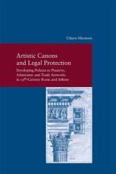 Artistic Canons and Legal Protection - Developing Policies to Preserve, Administer, and Trade Artworks in 19th Century Rome and 