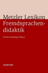 Metzler Lexikon Fremdsprachendidaktik - Ansatze - Methoden - Grundbegriffe