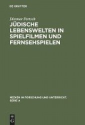 Jüdische Lebenswelten in Spielfilmen und Fernseh - Filme zur Geschichte der Juden von ihren Anfängen bis zur Emanzipation 1871
