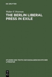The Berlin Liberal Press in Exile - A History of the Pariser Tageblatt - Pariser Tageszeitung, 1933-1940