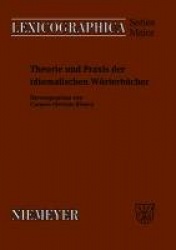 Theorie Und PRAXIS Der Idiomatischen Wörterbücher
