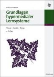 Grundlagen hypermedialer Lernsysteme - Theorie - Didaktik - Design