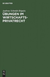 Übungen im Wirtschaftsprivatrecht - Übungsbuch für Studium und Praxis