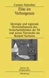 Elite im Verborgenen - Ideologie und regionale Herrschaftspraxis des Sicherheitsdienstes der SS und seines Netzwerks am Beispiel