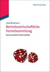 Betriebswirtschaftliche Formelsammlung - Kommentierte Kennzahlen