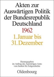 Akten Zur Auswärtigen Politik Der Bundesrepublik Deutschland 1962