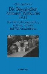 Die Bayerischen Motoren Werke bis 1933 - Eine Unternehmensgründung in Krieg, Inflation und Weltwirtschaftskrise