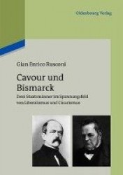 Cavour und Bismarck - Zwei Staatsmänner im Spannungsfeld von Liberalismus und Cäsarismus