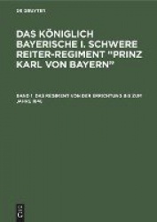 Das Regiment von der Errichtung bis zum Jahre 1848