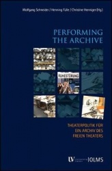 Performing the Archive - Studie zur Entwicklung eines Archivs des Freien Theaters.