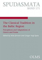 The Classical Tradition in the Baltic Region - Perceptions and Adaptations of Greece and Rome