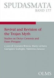 Revival and Revision of the Trojan Myth - Studies on Dictys Cretensis and Dares Phrygius