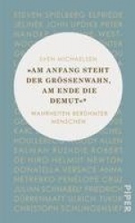 »Am Anfang steht der Größenwahn, am Ende die Demut«