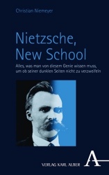 Nietzsche, New School - Alles, Was Man Von Diesem Genie Wissen Muss, Um OB Seiner Dunklen Seiten Nicht Zu Verzweifeln