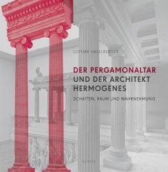 Der Pergamonaltar Und Der Architekt Hermogenes - Schatten, Raum Und Wahrnehmung
