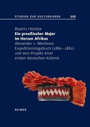 Ein Preussischer Major Im Herzen Afrikas - Alexander V. Mechows Expeditionstagebuch (1880-1881) Und Sein Projekt Einer Ersten De
