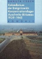 Kalendarium der Ereignisse im Konzentrationslager Auschwitz-Birkenau 1939 - 1945