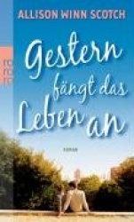 Gestern fängt das Leben an