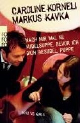 Mach mir mal'ne Nudelsuppe, bevor ich dich besudel, Puppe!