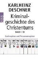 Kriminalgeschichte des Christentums Band 1-10. Sachregister und Personenregister