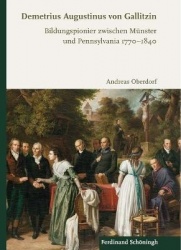 Demetrius Augustinus Von Gallitzin - Bildungspionier Zwischen Münster Und Pennsylvania 1770-1840