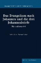 Das Evangelium Nach Johannes Und Die Drei Johannesbriefe - Neu Übersetzt