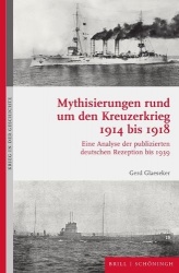 Mythisierungen Rund Um Den Kreuzerkrieg 1914 Bis 1918 - Eine Analyse Der Publizierten Deutschen Rezeption Bis 1939